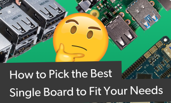 How to Pick the Best Single Board Computer to Fit Your Needs